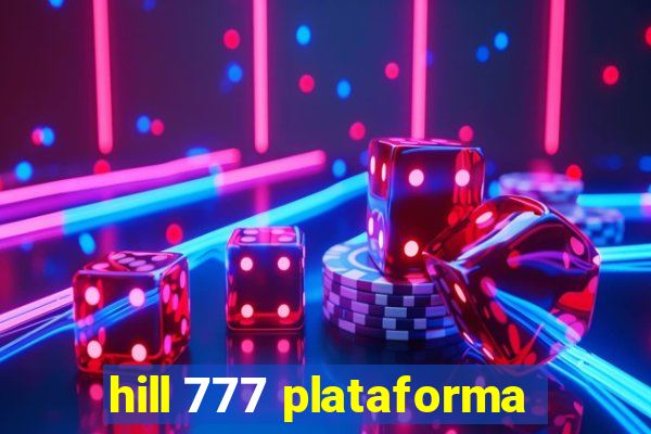 hill 777 plataforma